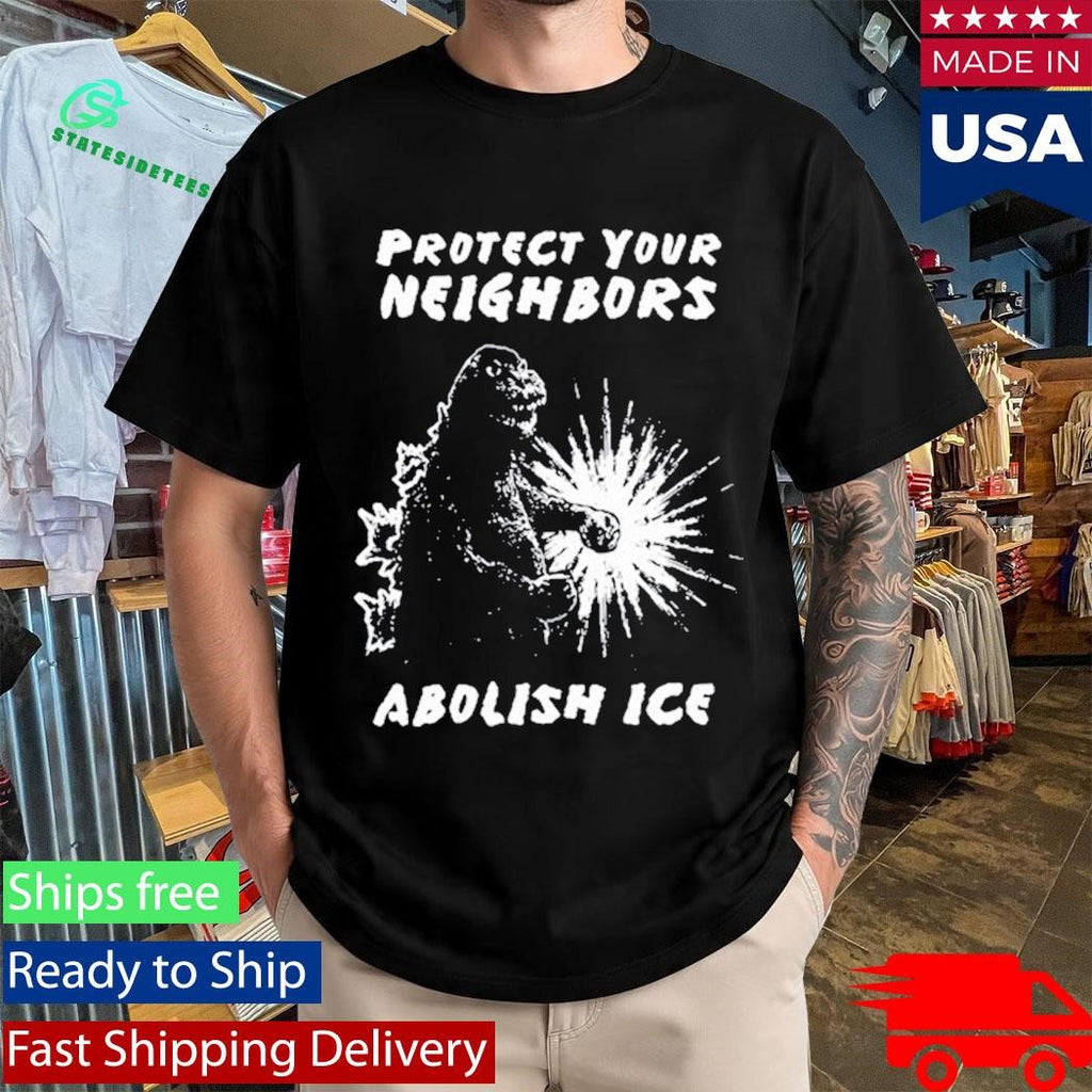 Protect Your Neighbors Abolish ICE T-Shirt
