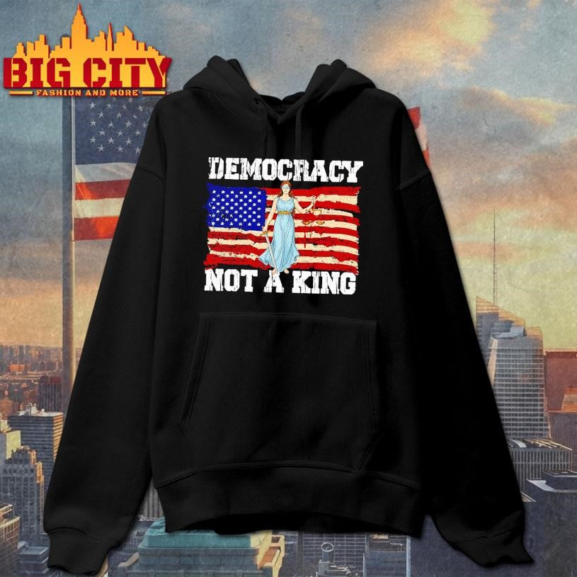 Protest Democracy Not A King in America Shirt