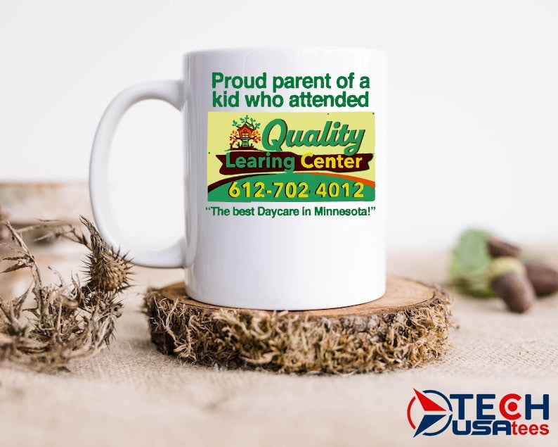 Proud parent of a kid who attended Quality Learing Center The best Daycare in Minnesota shirt