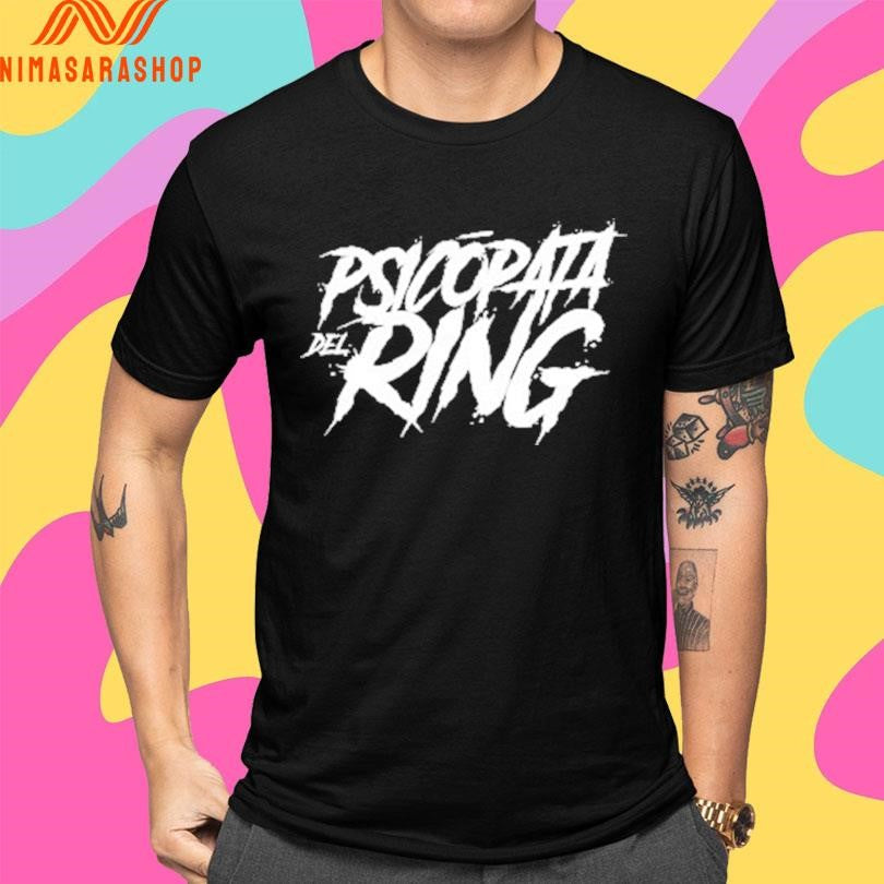Psicopata Del Ring Shirts