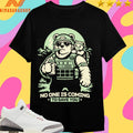 Pt6 No One Is Coming To Save You Bear Shirts