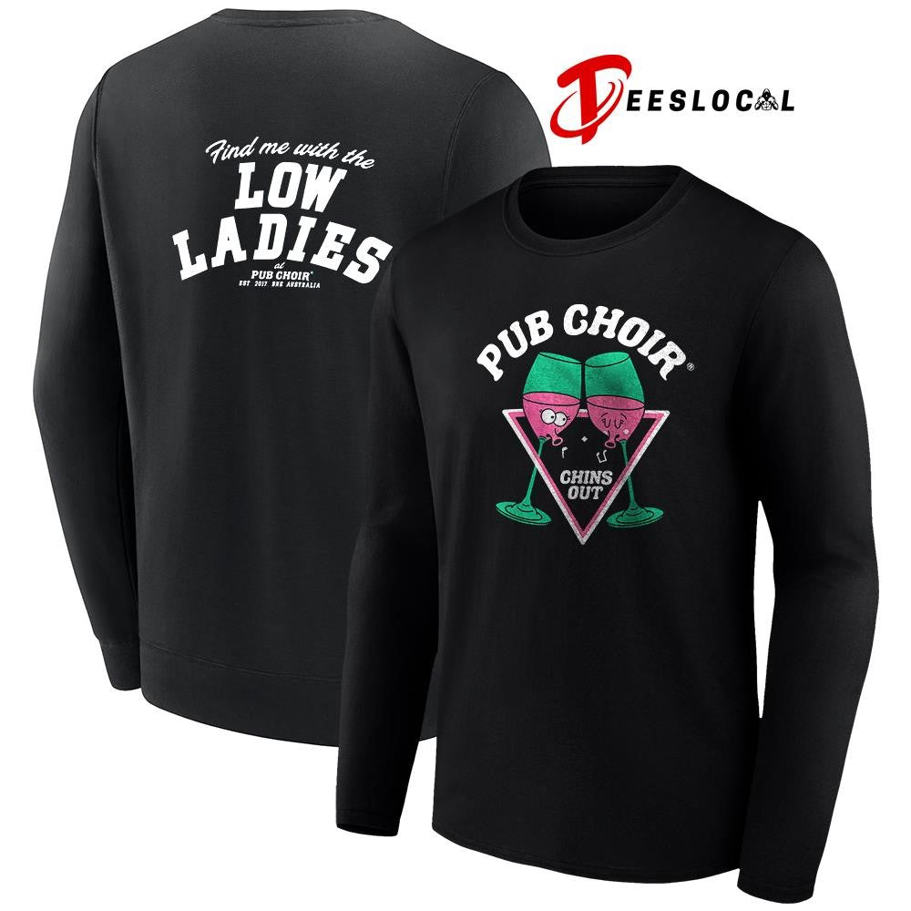 Pub Choir chins out find me with the low ladies mascot shirt