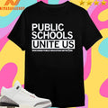 Public Schools Unite Us Wisconsin Public Education Network Shirts