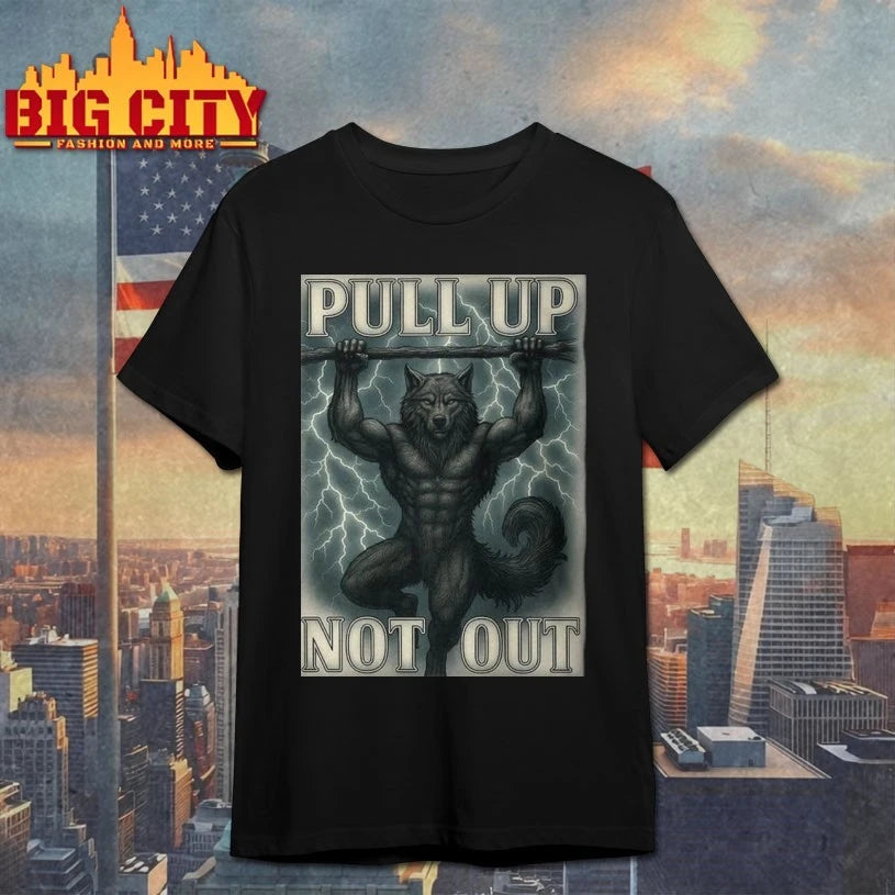Pull Up Not Out Wolf shirt