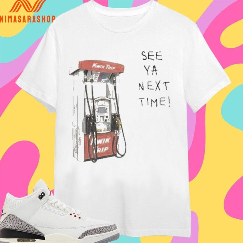 Pump See Ya Next Time Shirts