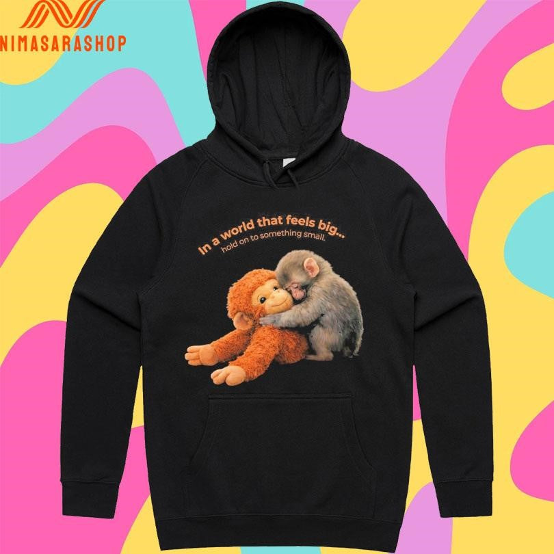 Punch Baby Monkey In A World That Feels Big Ho To Something Small Shirts