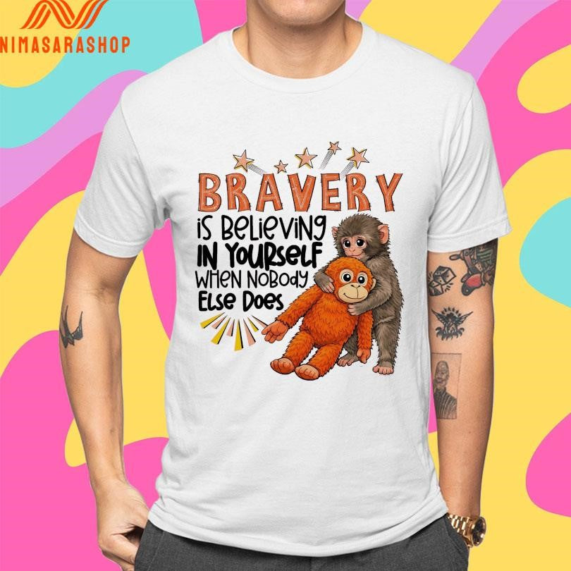 Punch Monkey Bravery Is Believing In Yourself When Nobody Else Does 2026 Shirts