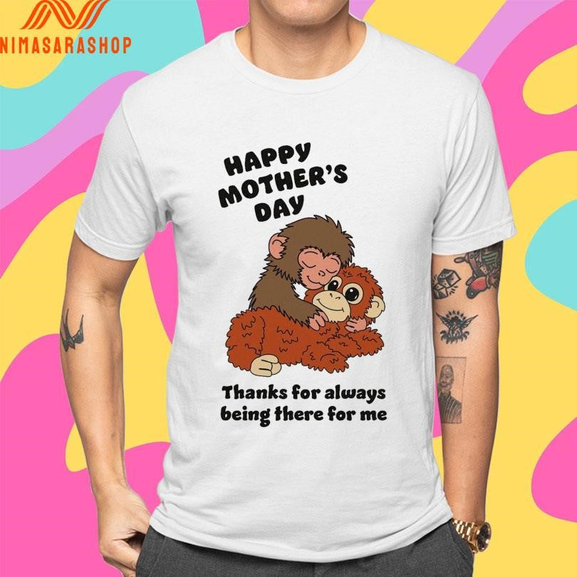 Punch The Monkey Happy Mother’s Day Thanks For Always Being There For Me 2026 Shirts