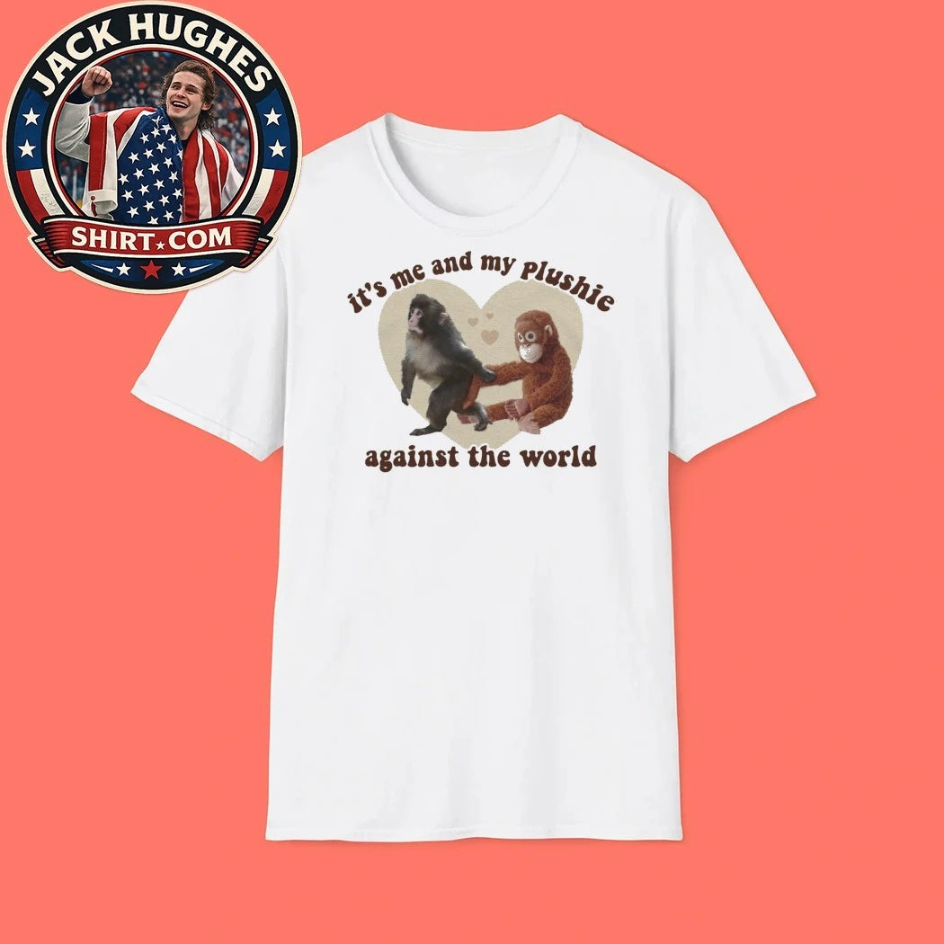 Punch The Monkey Plushie It’s Me And My Plushie Against The World Shirt