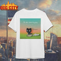 Purrinink No Idea Where I’m Going Shirt
