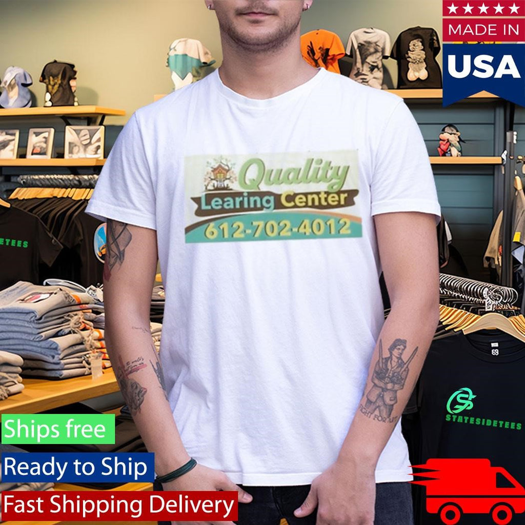 Quality Learing Center 612-702-4012 Shirt