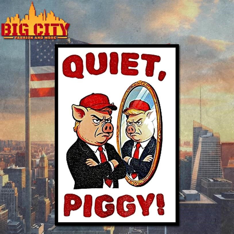 Quiet Piggy Meme Maga Hat Anti Trump Shirt