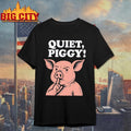 Quiet Piggy Quote Shirt