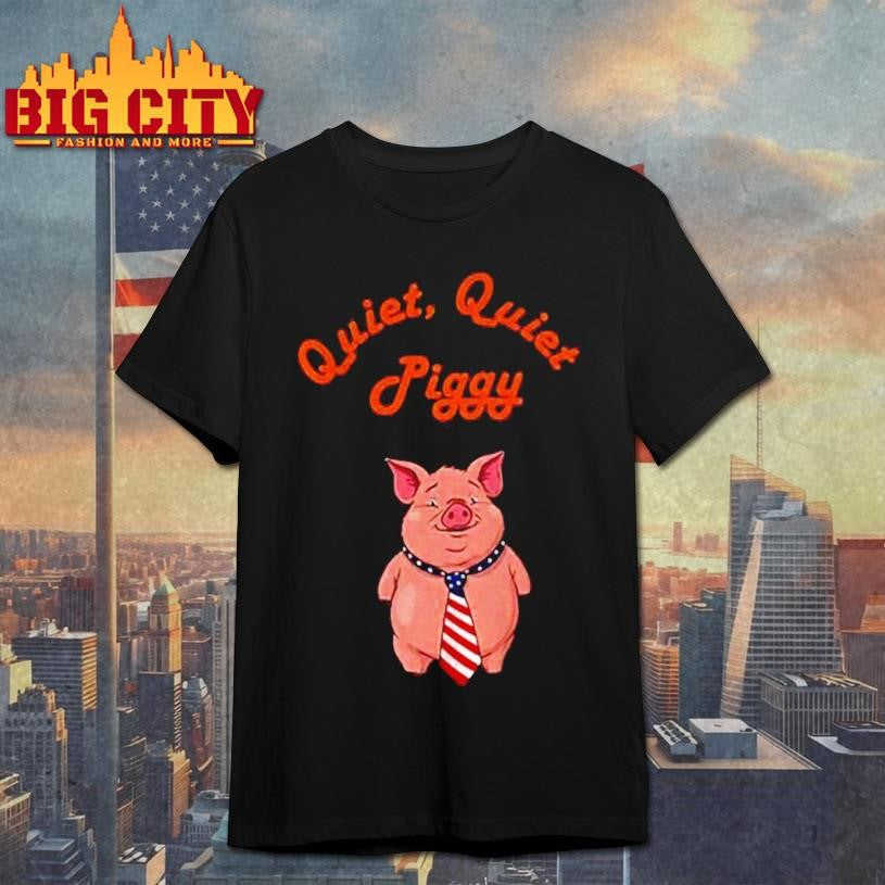 Quiet Quiet Piggy Political Commentary anti Misogyny shirt