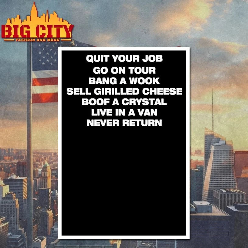 Quit Your Job Go On Tour Bang A Wook Sell Grilled Cheese Boof A Crystal Live In A Van Never Return shirt
