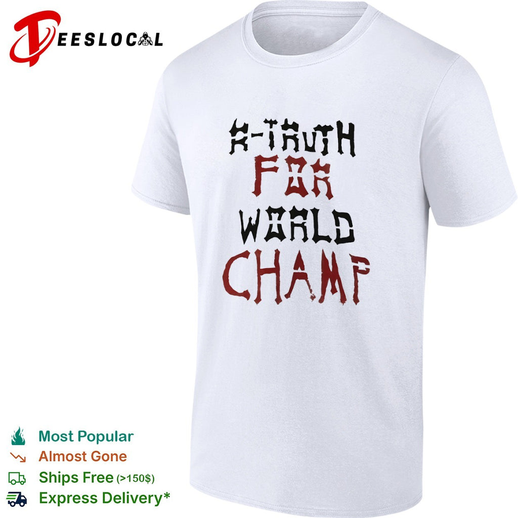 R Truth For World Champ WWE Shirt