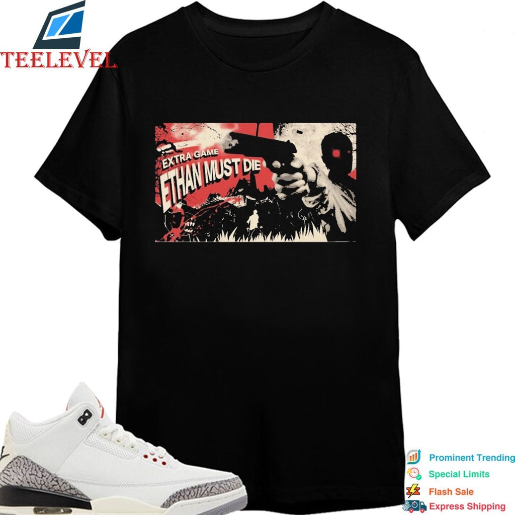 RE7 Extra Game Ethan Must Die T-shirts