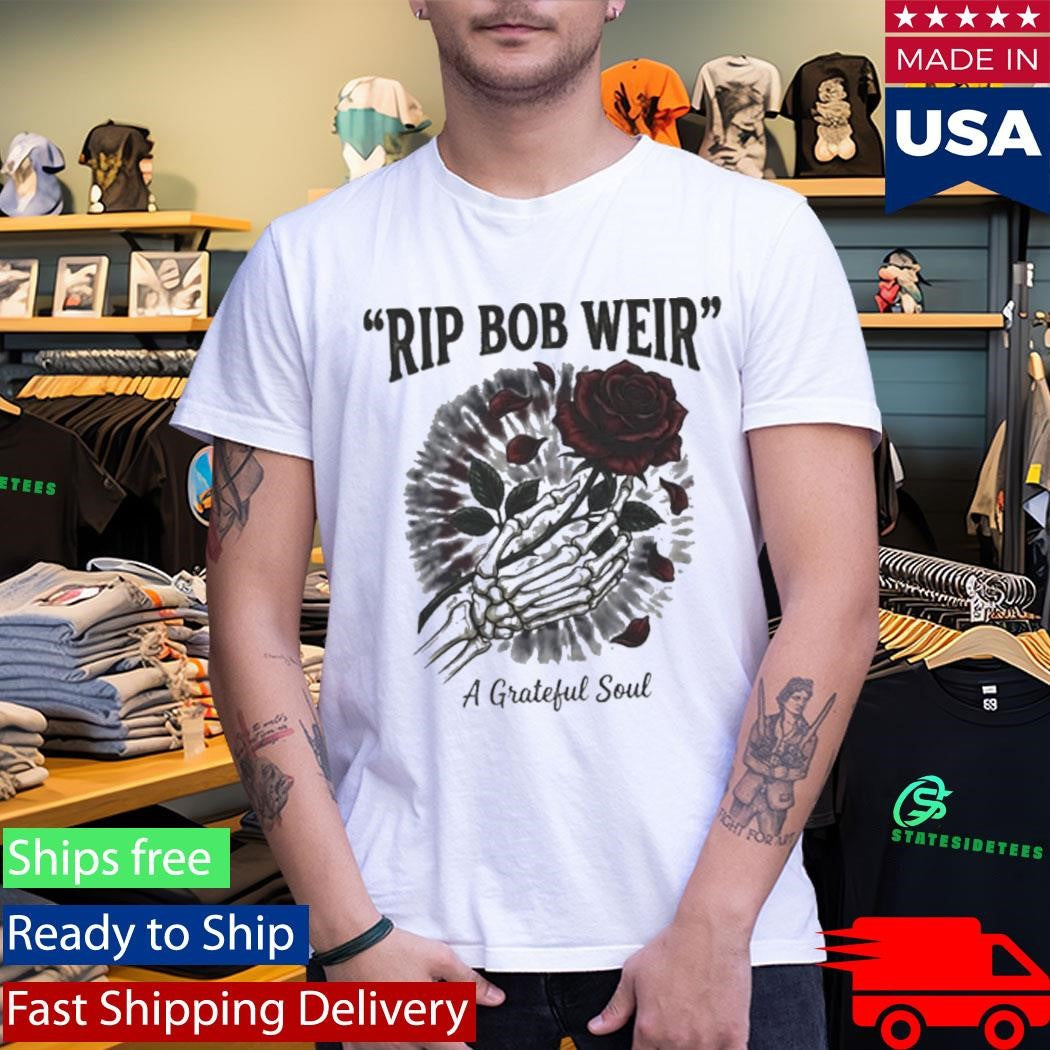 RIP Bob Weir A Grateful Soul Shirt