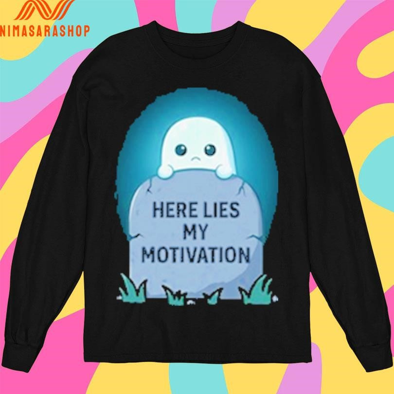 RIP Here Lies My Motivation Shirts