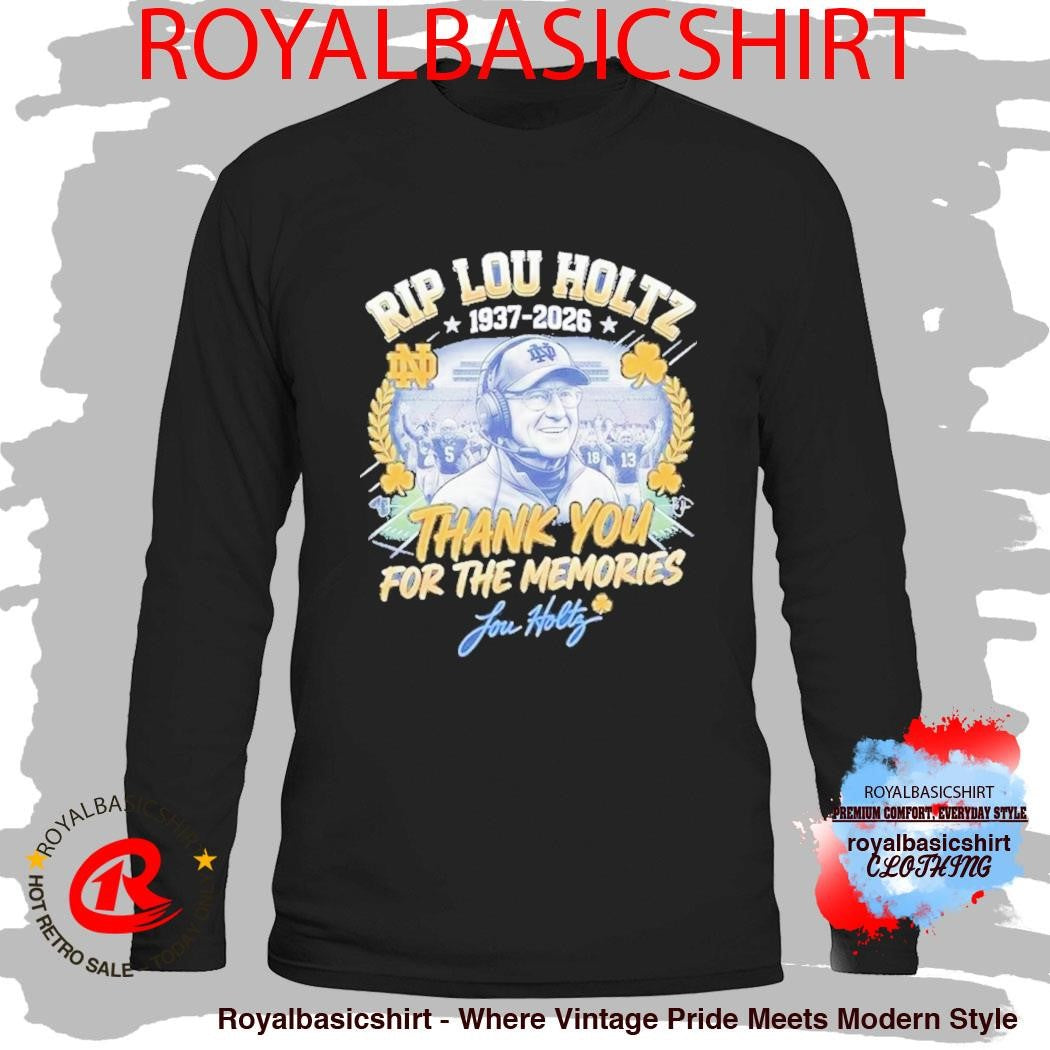 RIP Lou Holtz Thank You For The Memories 1937 2026 Notre Dame Shirt