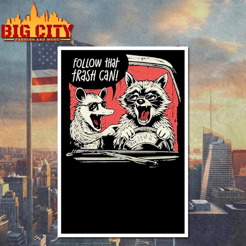 Raccon Follow That Trash Can Shirt