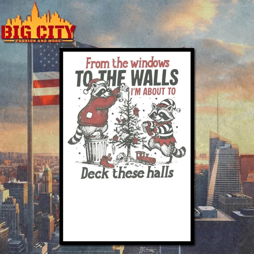 Raccoon From The Windows To The Walls I’m About To Deck These Halls shirt