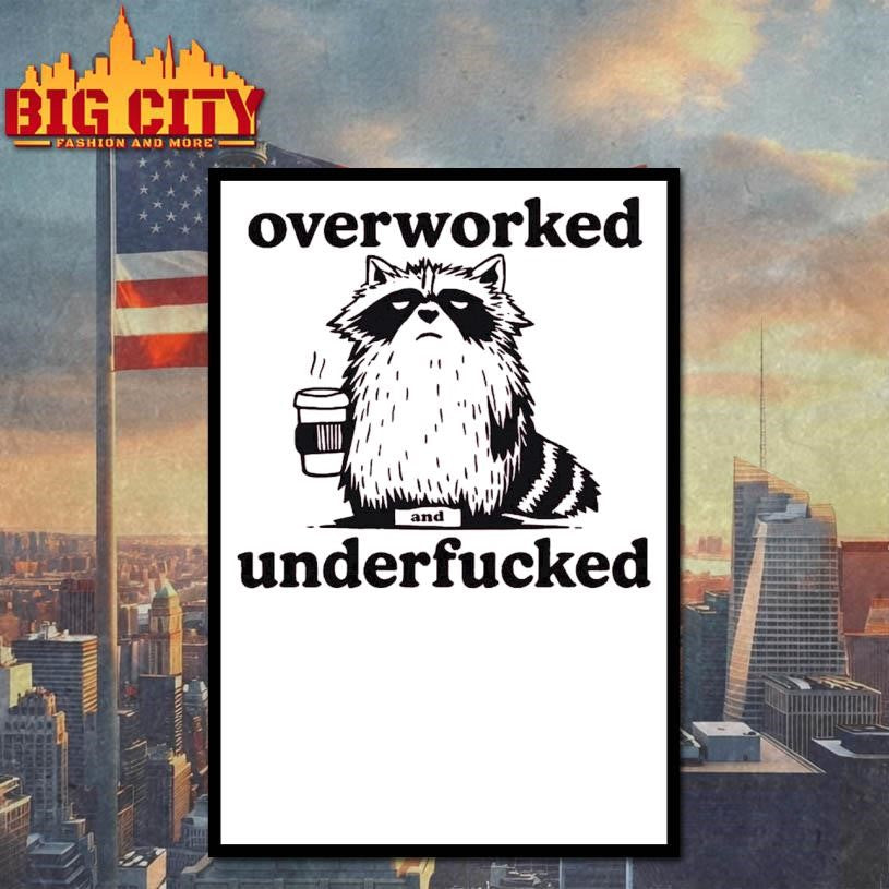 Raccoon Overworked Underfucked Shirt