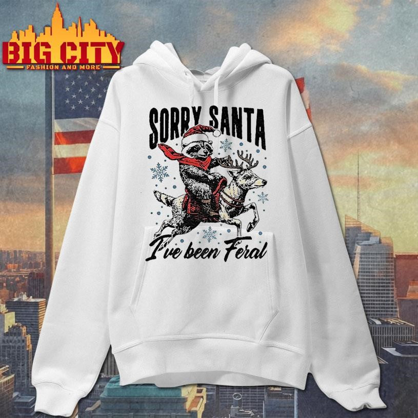 Raccoon With Santa Claus Hat Sorry Santa Ive Been Feral Shirt
