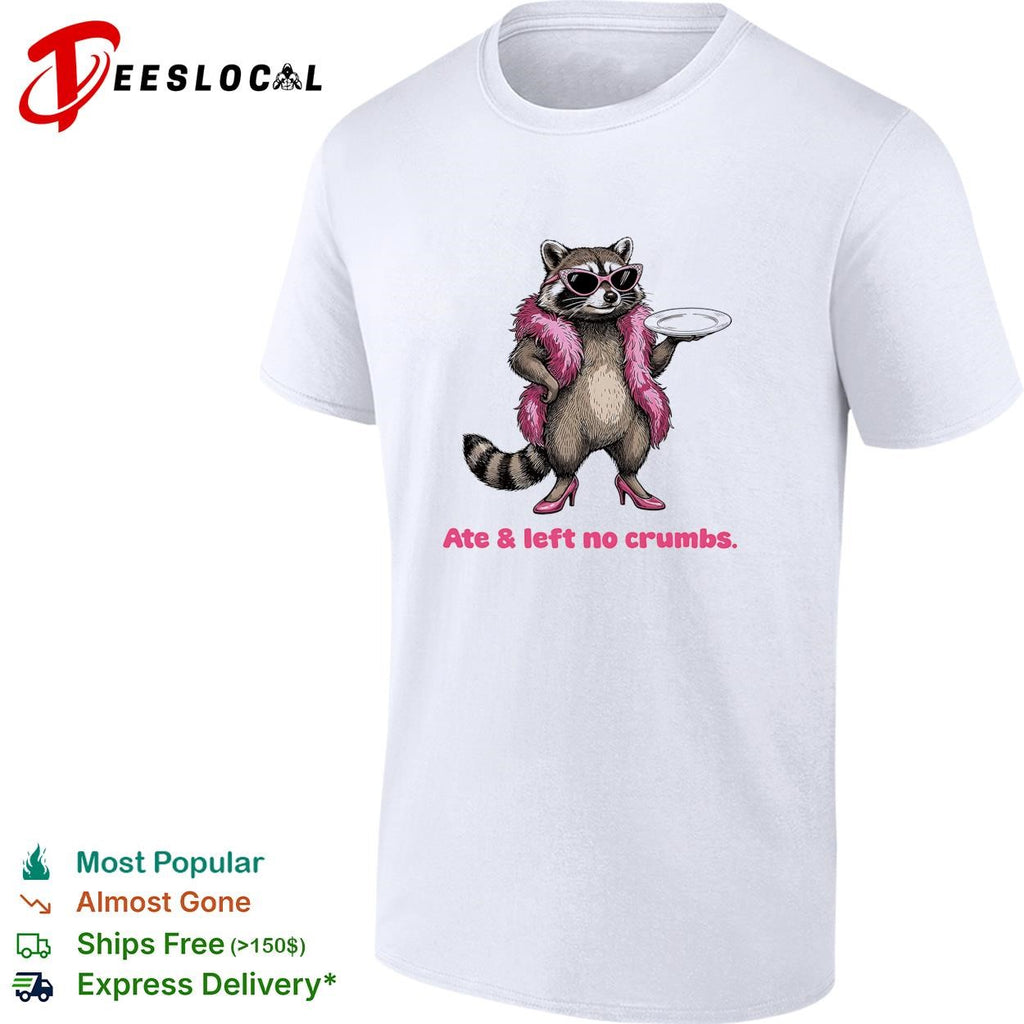 Raccoon pink heels ate left no crumbs shirt