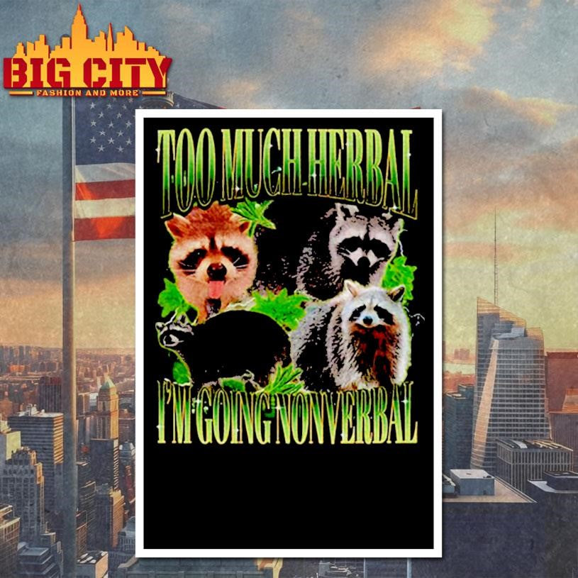 Raccoon stoner 420 too much herbal I’m going nonverbal graphic shirt
