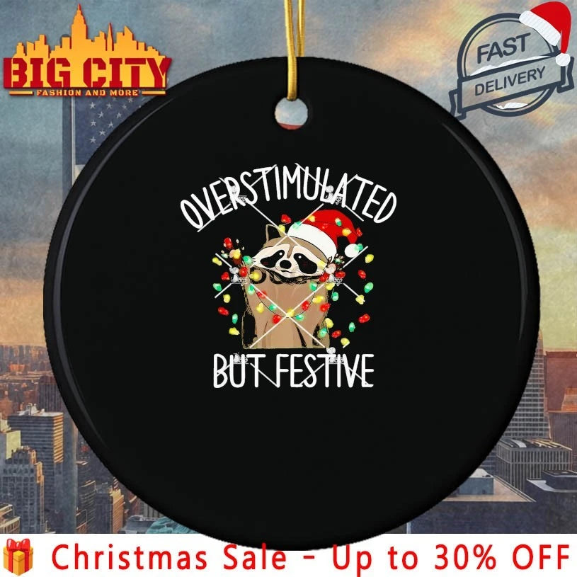 Racoon Overstimulated But Festive Christmas shirt