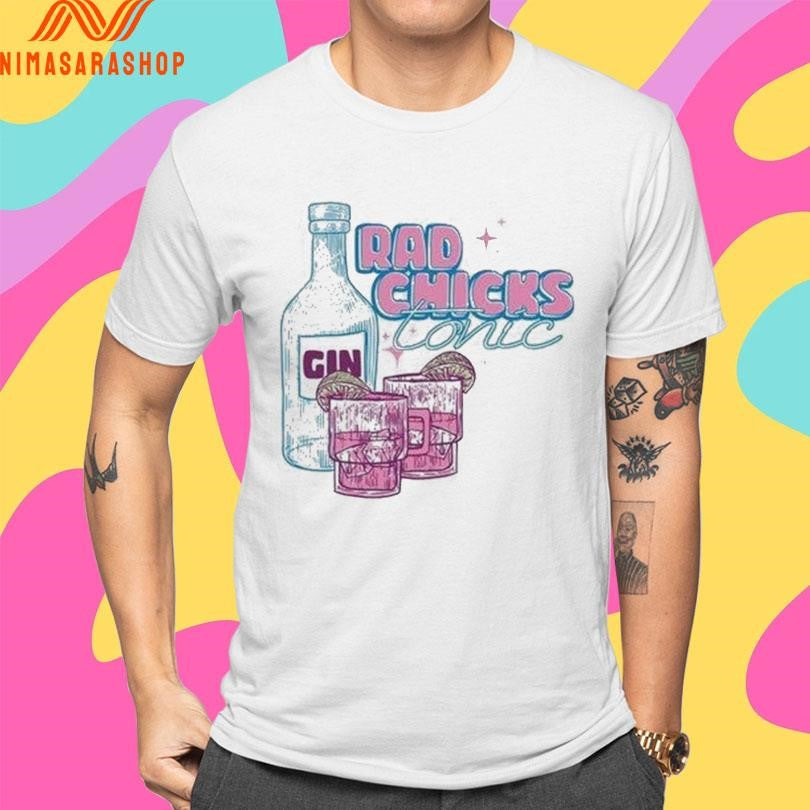 Rad Chicks Tonic Gin Shirts