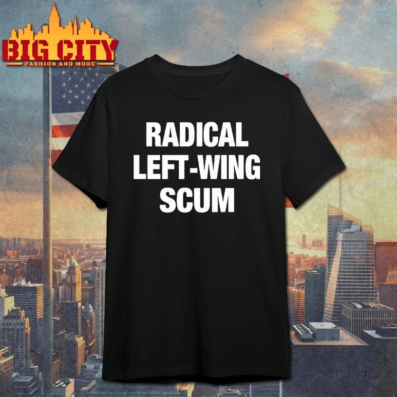 Radical Left Wing Scum shirt