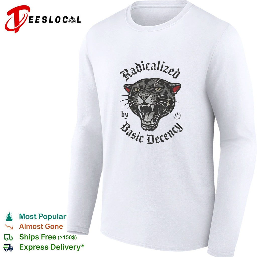 Radicalized by basic decency panther shirt