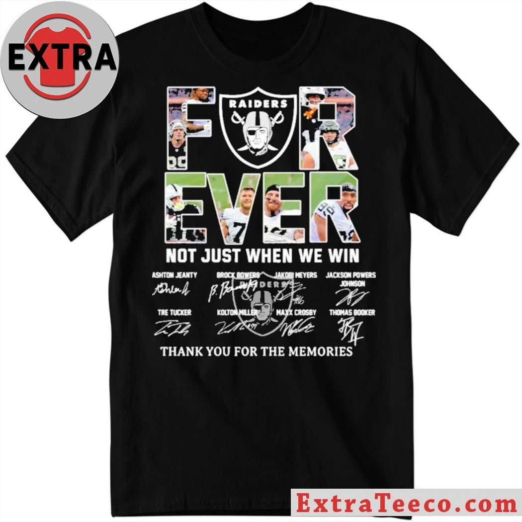 Raiders Forever Not Just When We Win Signature Thank You For The Memories Shirt