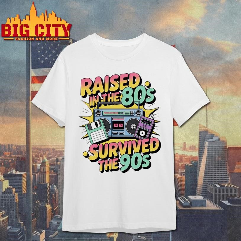Raised In The 80s Survived The 90s Shirt