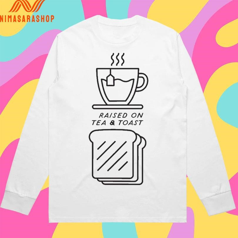 Raised On Tea And Toast Shirts