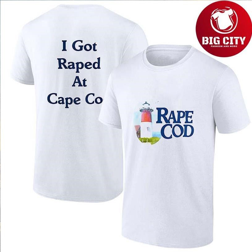 Rape Cod I got raped at Cape Cod shirt