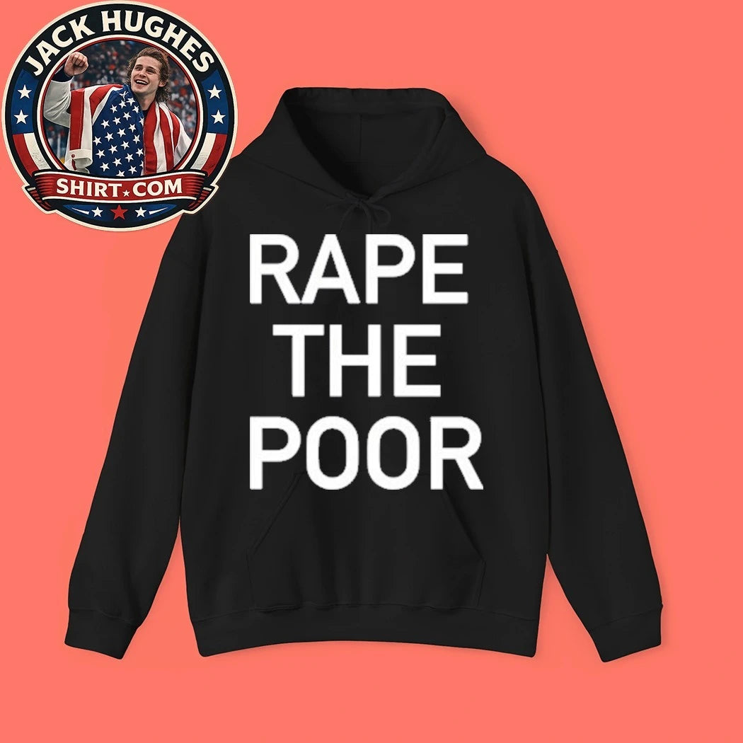 Rape The Poor Shirt