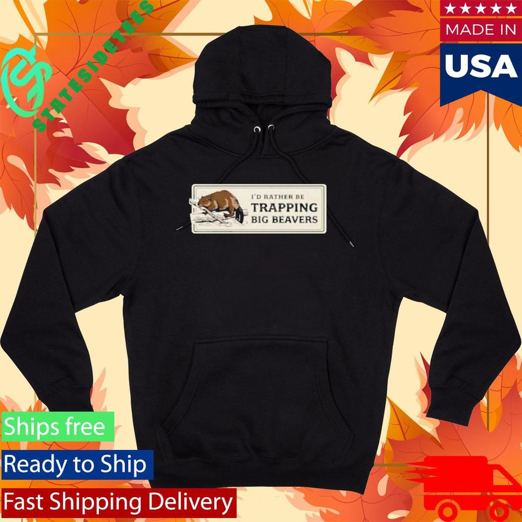 Rather Be Trapping Big Beavers T-Shirt