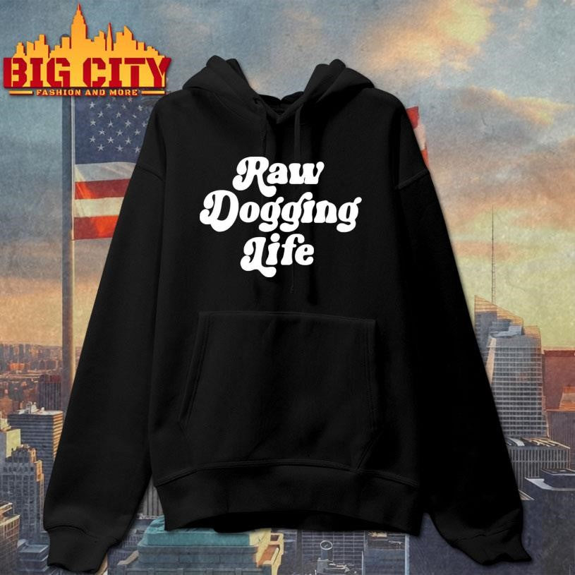 Raw Dogging Life Shirt