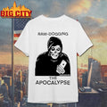 Raw Dogging The Apocalypse Skeleton Shirt