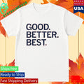 Raygun Good Better Best Shirt