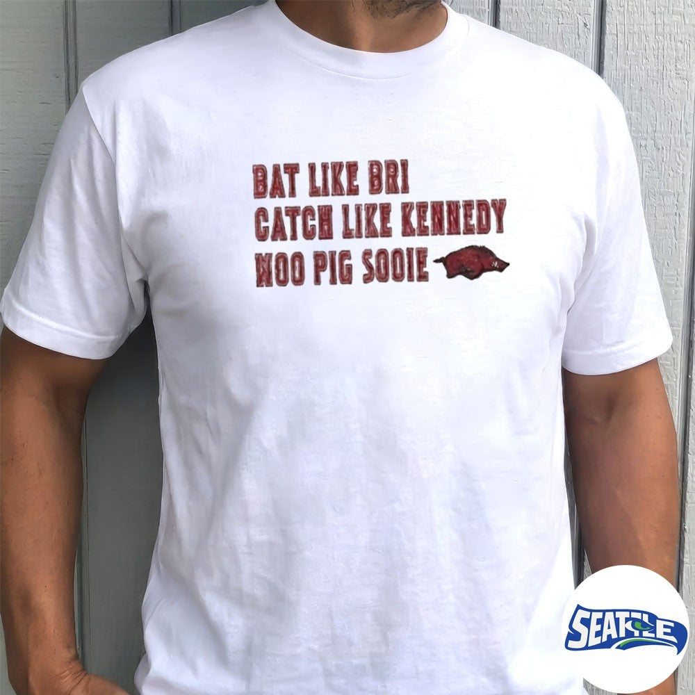 Razorbacks Bat Like Bri Catch Like Kennedy Woo Pig Sooie 2026 shirt