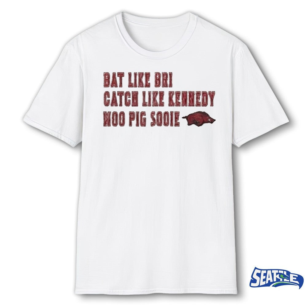 Razorbacks Bat Like Bri Catch Like Kennedy Woo Pig Sooie 2026 shirt