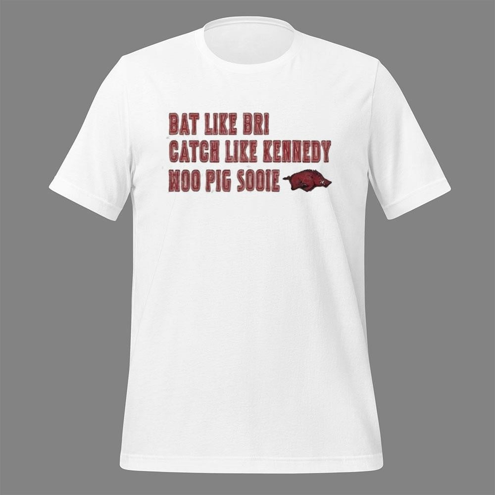 Razorbacks Bat Like Bri Catch Like Kennedy Woo Pig Sooie Shirt