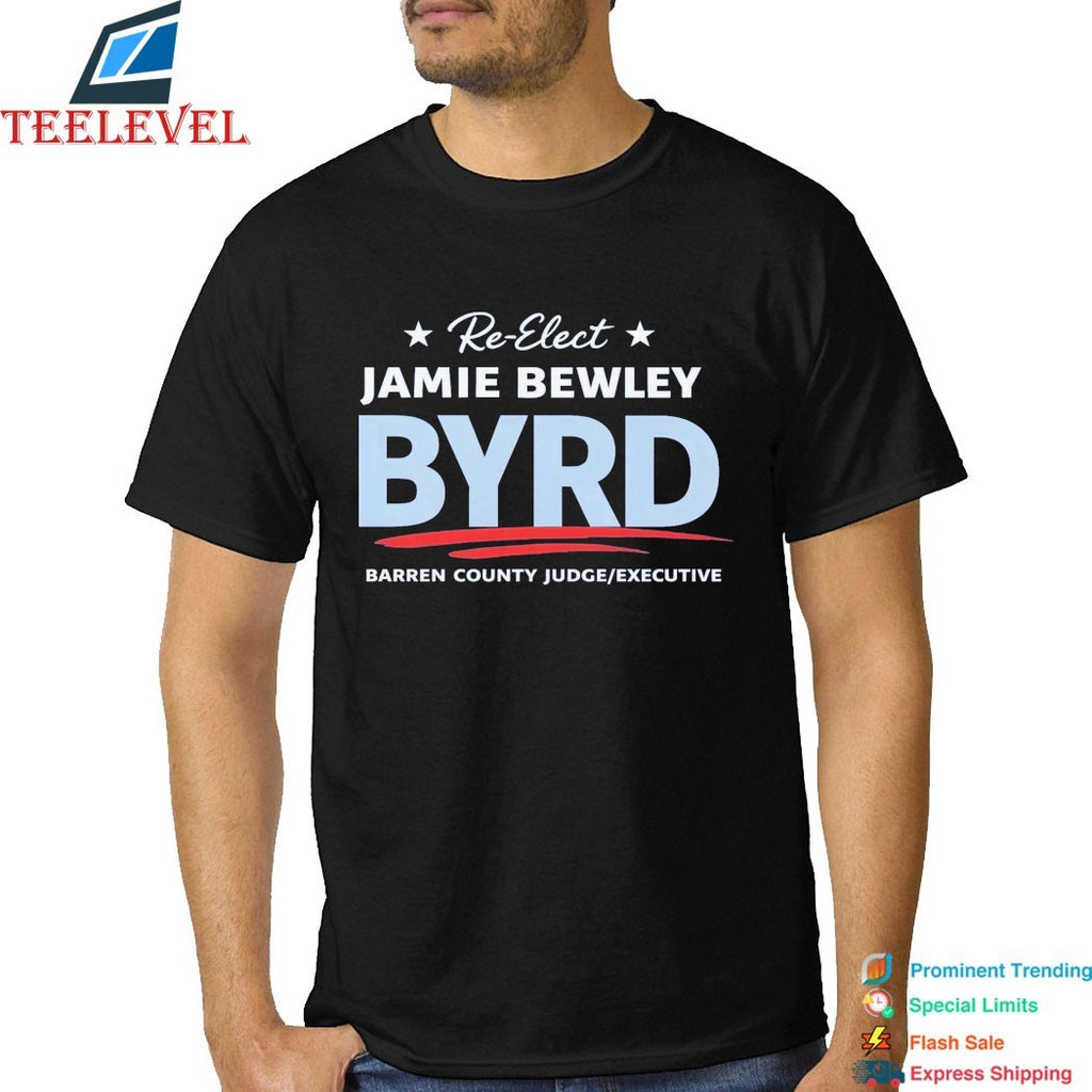 Re-Elect Jamie Bewley Byrd Yard Barren Country Judge Excecutive T-shirts