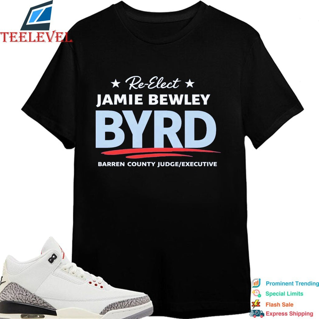 Re-Elect Jamie Bewley Byrd Yard Barren Country Judge Excecutive T-shirts