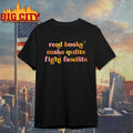 Read Books Make Quilts Fight Fascists Shirt