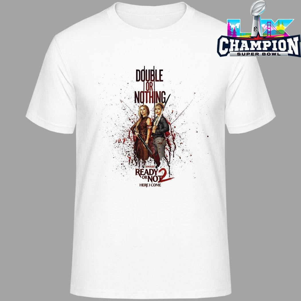 Ready Or Not 2 Here I Come Double Or Nothing Shirt